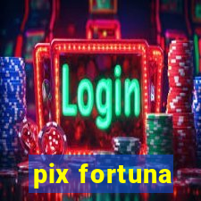 pix fortuna